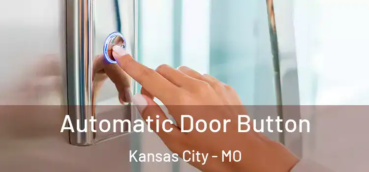 Automatic Door Button Kansas City - MO