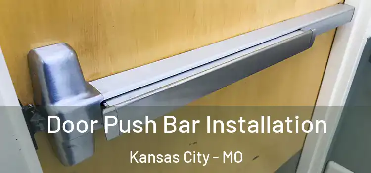 Door Push Bar Installation Kansas City - MO