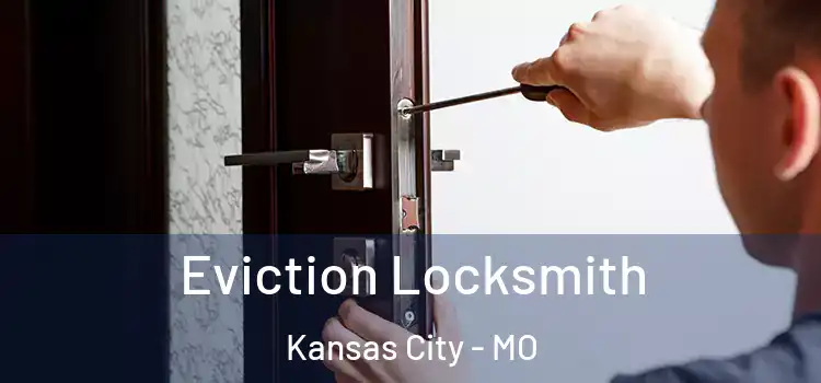  Eviction Locksmith Kansas City - MO