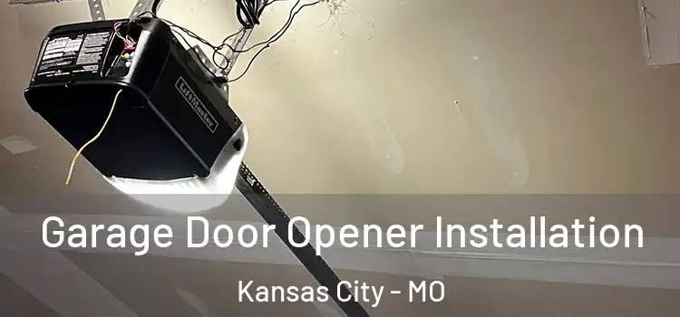  Garage Door Opener Installation Kansas City - MO