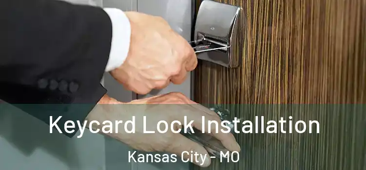 Keycard Lock Installation Kansas City - MO