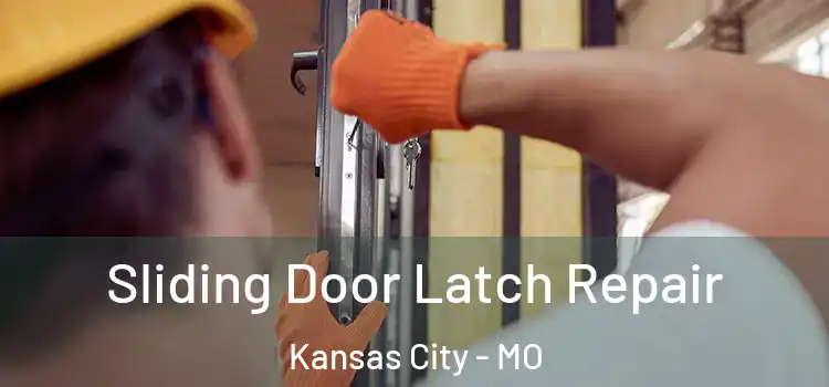 Sliding Door Latch Repair Kansas City - MO