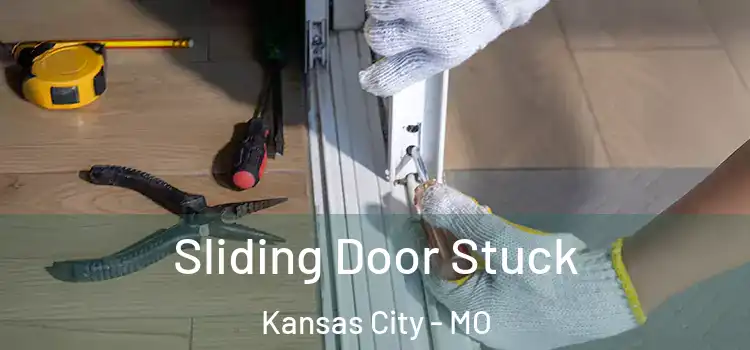  Sliding Door Stuck Kansas City - MO