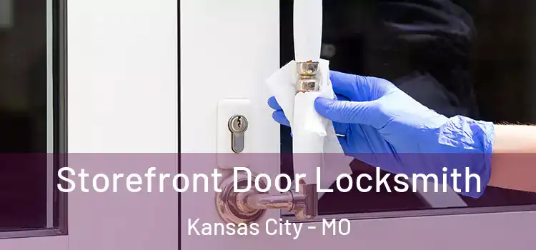 Storefront Door Locksmith Kansas City - MO
